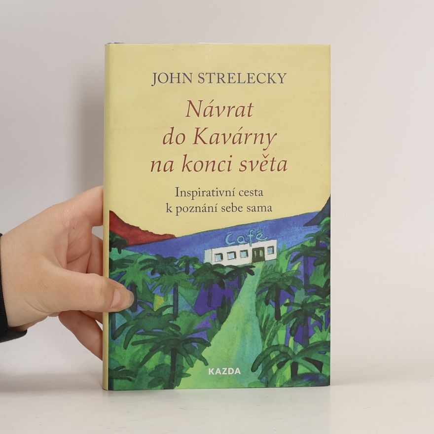 John Strelecky Návrat do Kavárny na konci světa