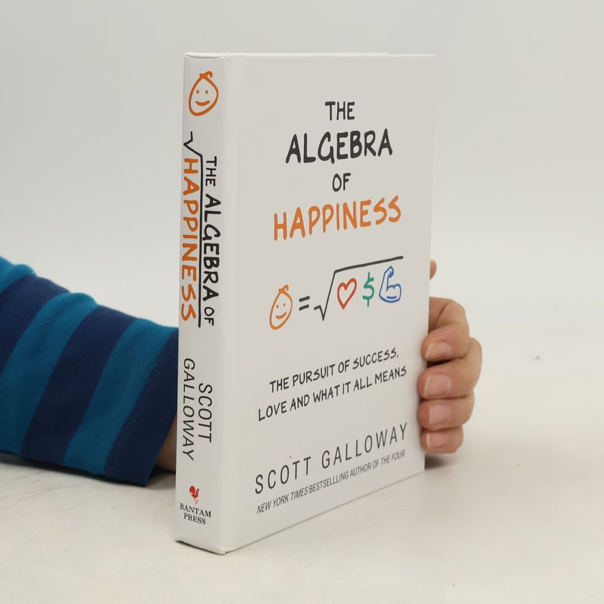 Scott Galloway The Algebra of Happiness