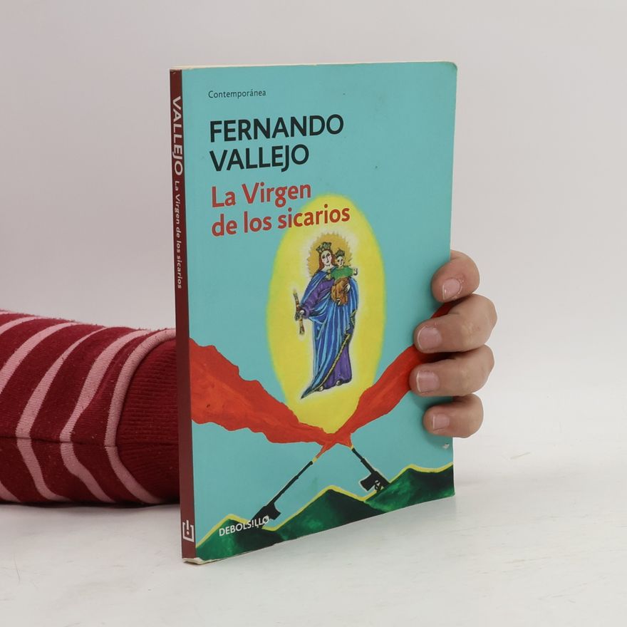 Fernando Vallejo La Virgen de los Sicarios / Our Lady of the Assassins