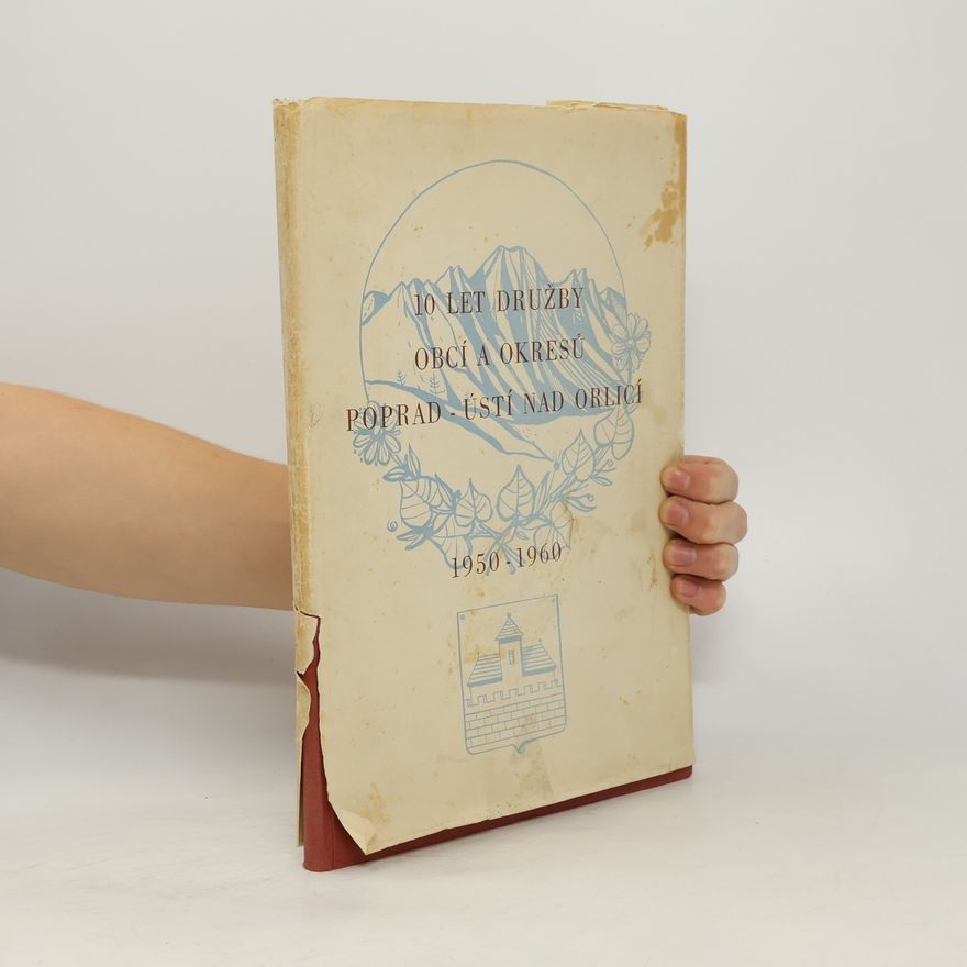 Autorenkollektiv 10 let družby obcí a okresů Poprad - Ústí nad Orlicí. 1950-1960