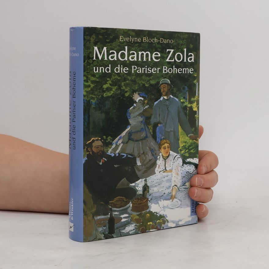 Évelyne Bloch-Dano Madame Zola und die Pariser Boheme