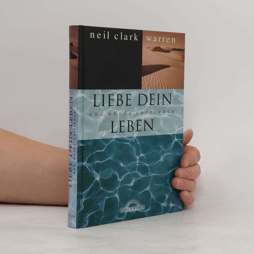 Neil Clark Warren Liebe Dein Leben und werde zufrieden
