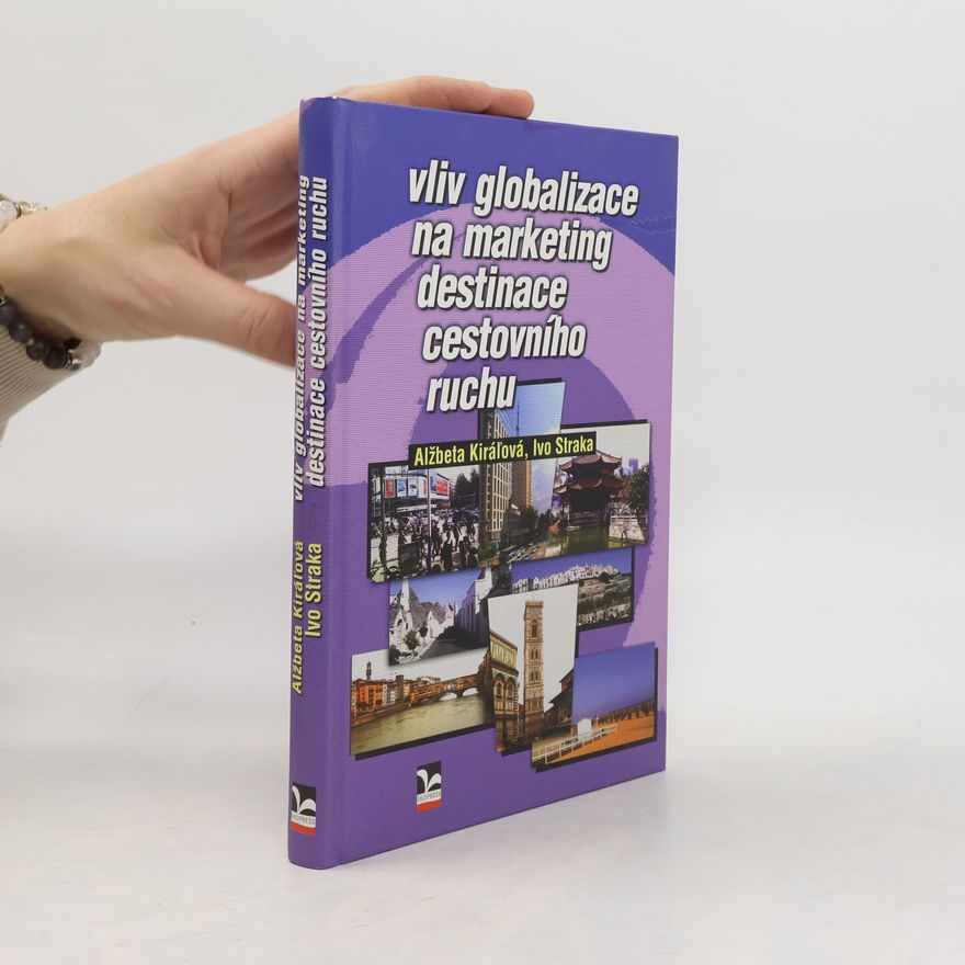 Ivo Straka Vliv globalizace na marketing destinace cestovního ruchu
