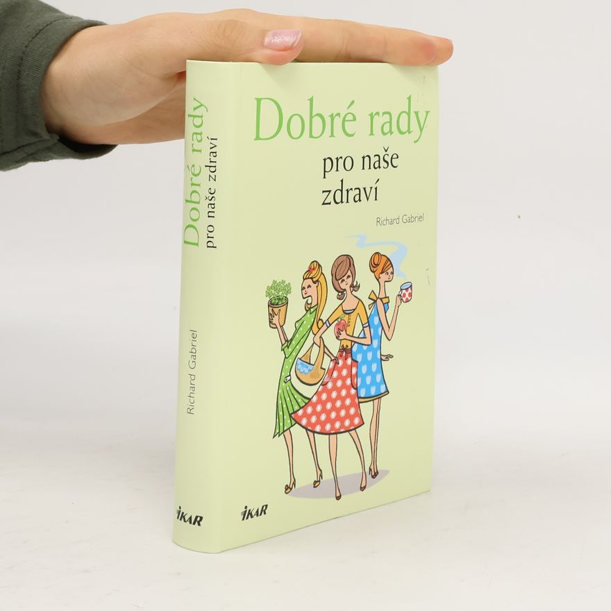 Richard Gabriel Dobré rady pro naše zdraví