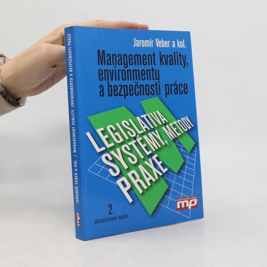 Alena Plášková Management kvality, environmentu a bezpečnosti práce. Legislativa, systémy, metody, praxe