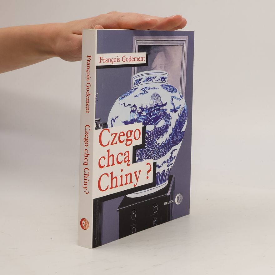 Francois Godement Czego chcą Chiny