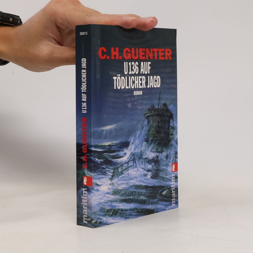 Karl-Heinz Günther U 136 auf tödlicher Jagd