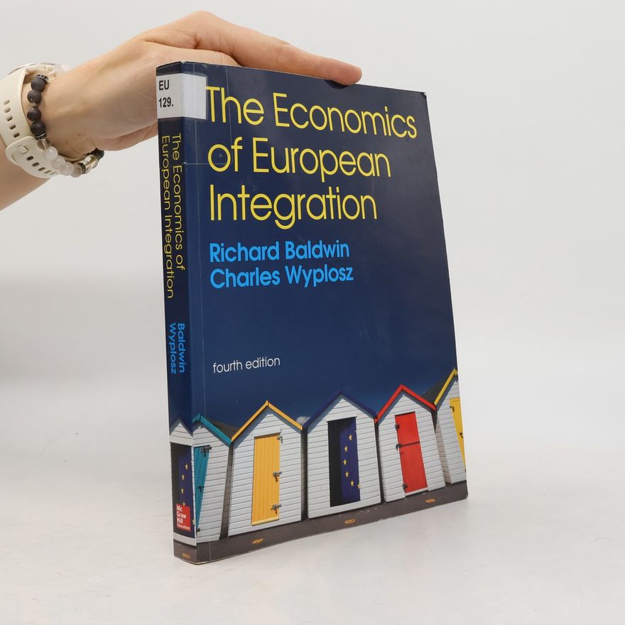 Richard Baldwin The economics of European integration