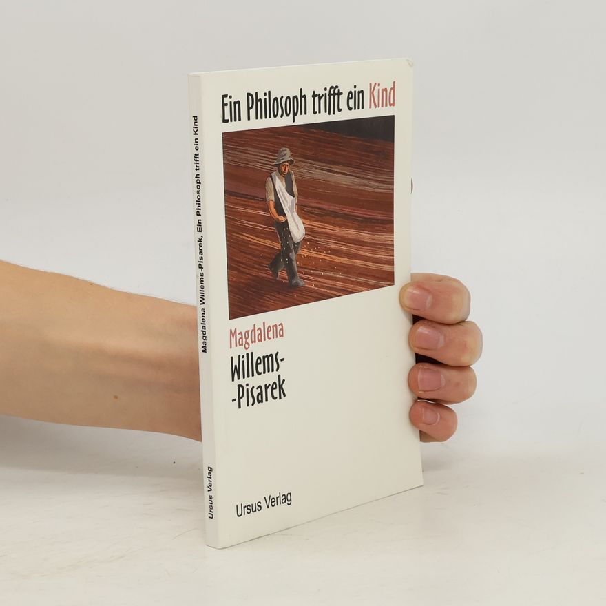 Magdalena Willems-Pisarek Ein Philosoph trifft ein Kind
