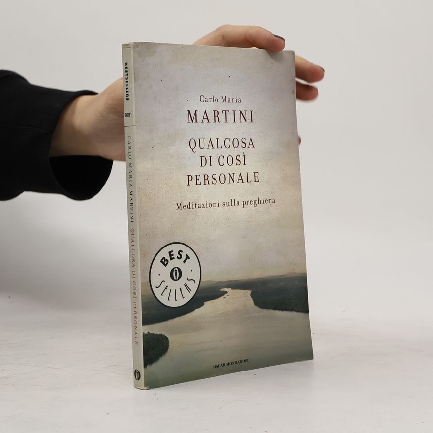 Carlo Maria Martini Qualcosa di così personale. Meditazioni sulla preghiera