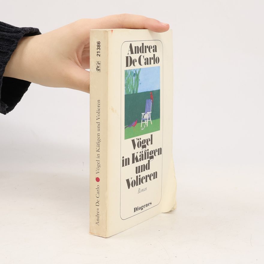 Andrea De Carlo Vögel in Käfigen und Volieren