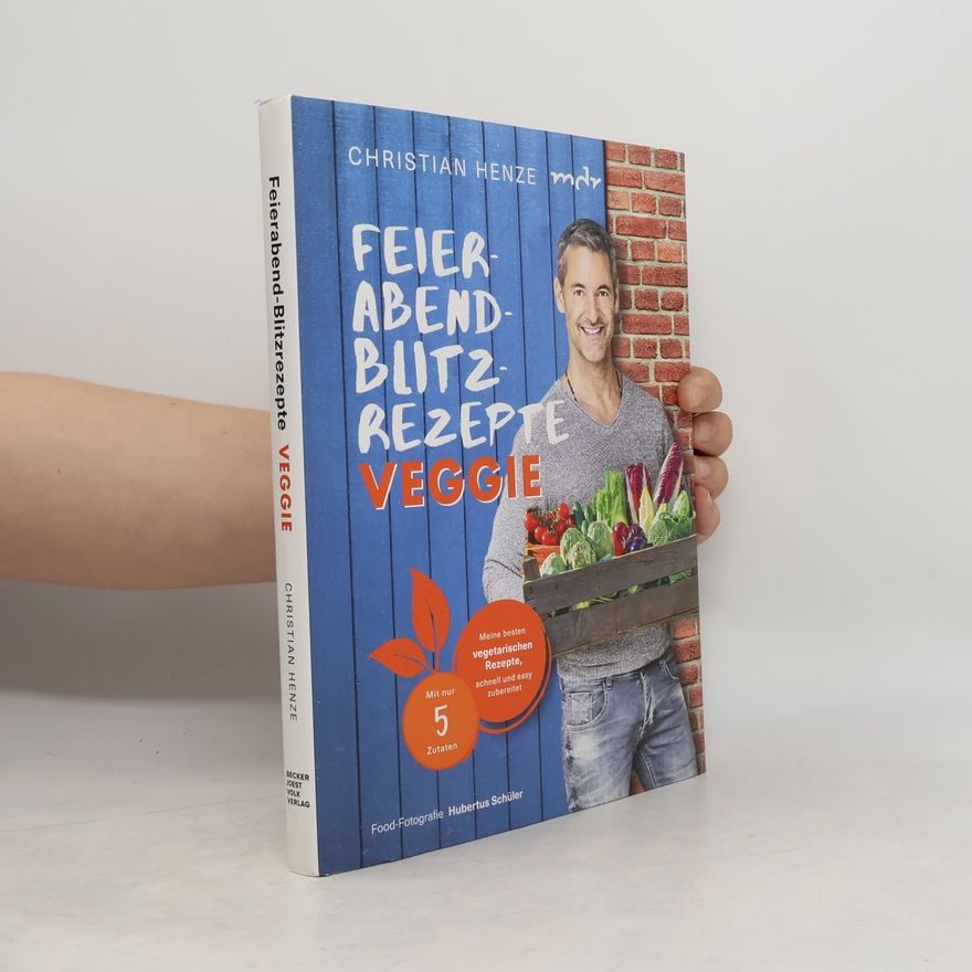 Christian Henze Feierabend-Blitzrezepte veggie