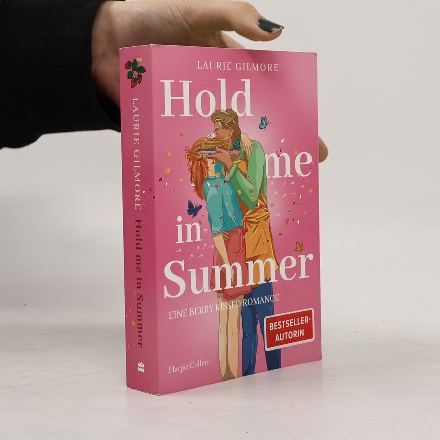Laurie Gilmore Dream Harbor - 4: Hold me in Summer. Eine Berry Kissed Romance