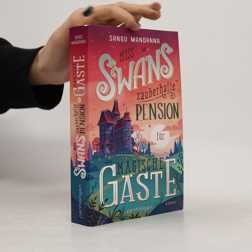 Sangu Mandanna Miss Swans zauberhafte Pension für magische Gäste