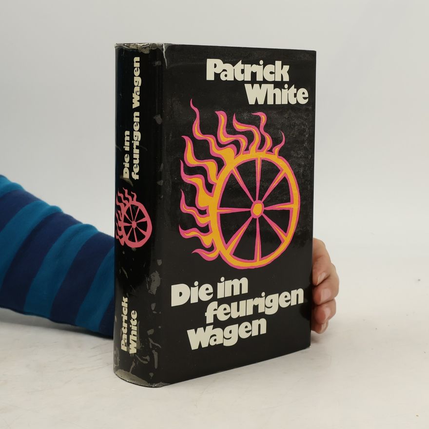 Patrick White Die im feurigen Wagen