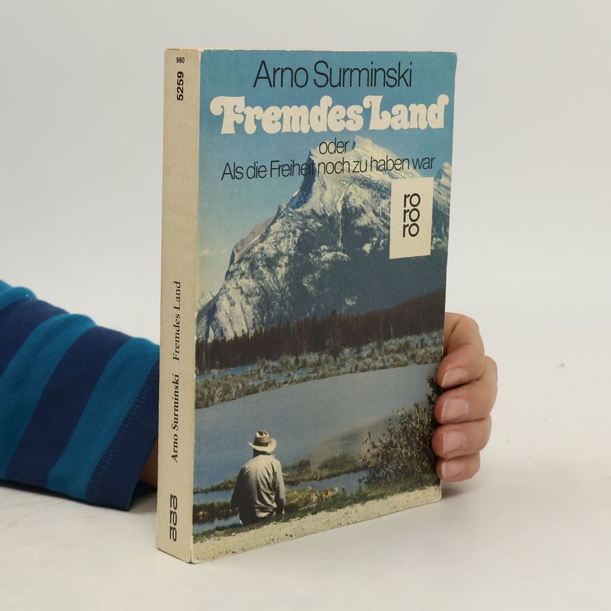 Arno Surminski Fremdes Land oder als die Freiheit noch zu haben war