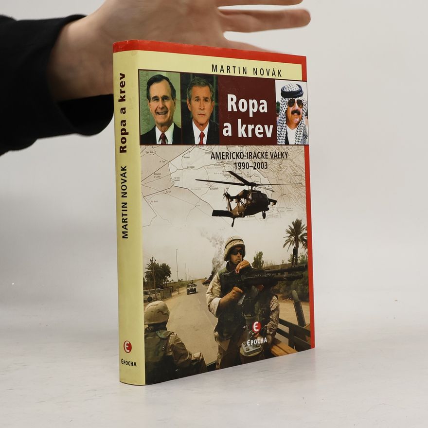 Martin Novák Ropa a krev: Americko-irácké války 1990-2003