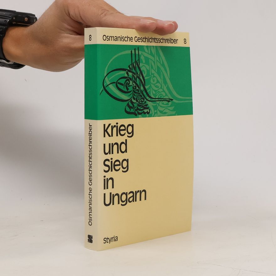 Hasan Ağa Osmanische Geschichtsschreiber - 8: Krieg und Sieg in Ungarn