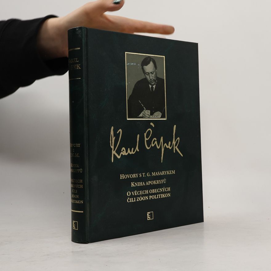 Karel Čapek Hovory s T.G. Masarykem. Kniha apokryfů. O věcech obecných čili Zóon politikon