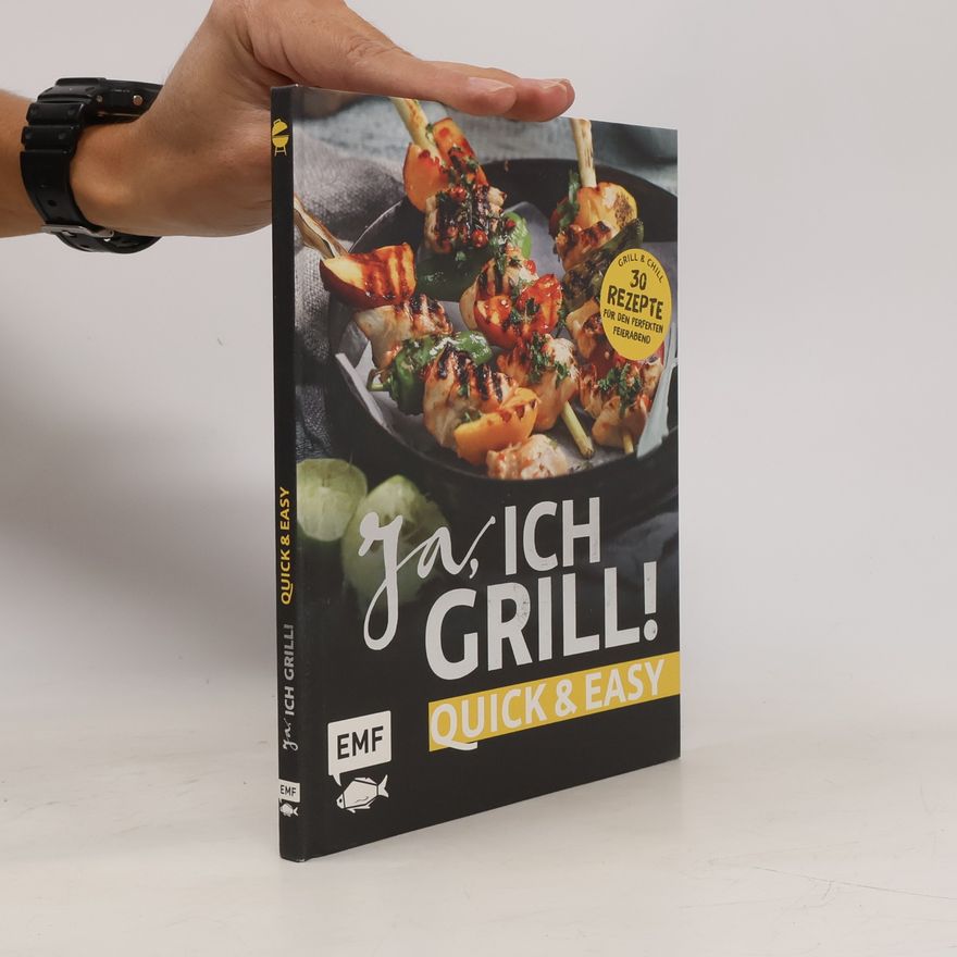 Edition Michael Fischer Ja, ich grill! - Quick and easy