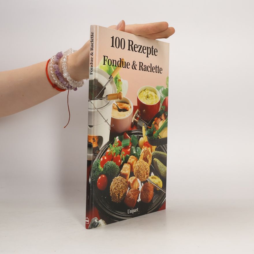 Autorenkollektiv 100 Rezepte Fondue und Raclette