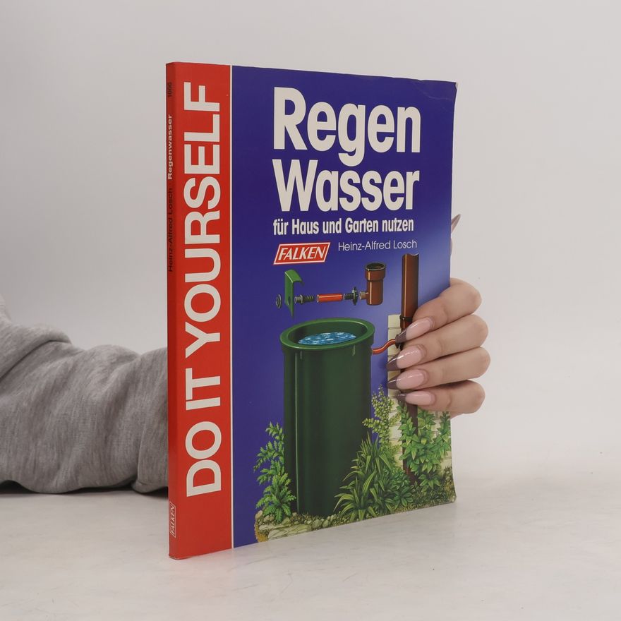 Heinz Alfred Losch Regenwasser sammeln und nutzen