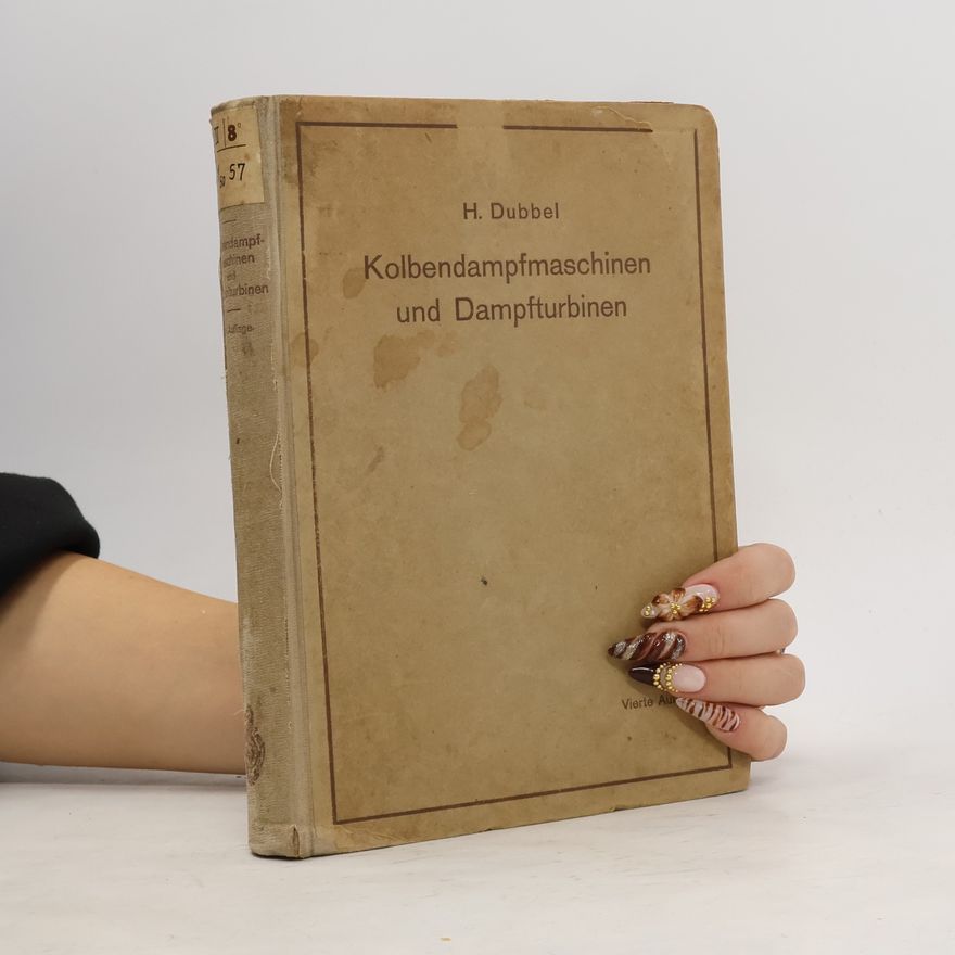Heinrich Dubbel Kolbendampfmaschinen und Dampfturbinen