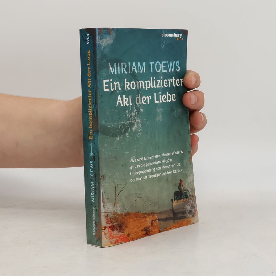 Miriam Toews Ein komplizierter Akt der Liebe
