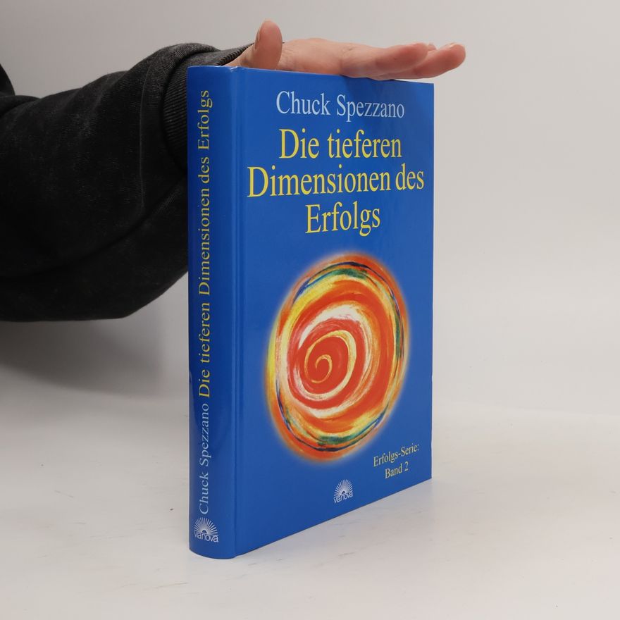 Chuck Spezzano Die tieferen Dimensionen des Erfolgs