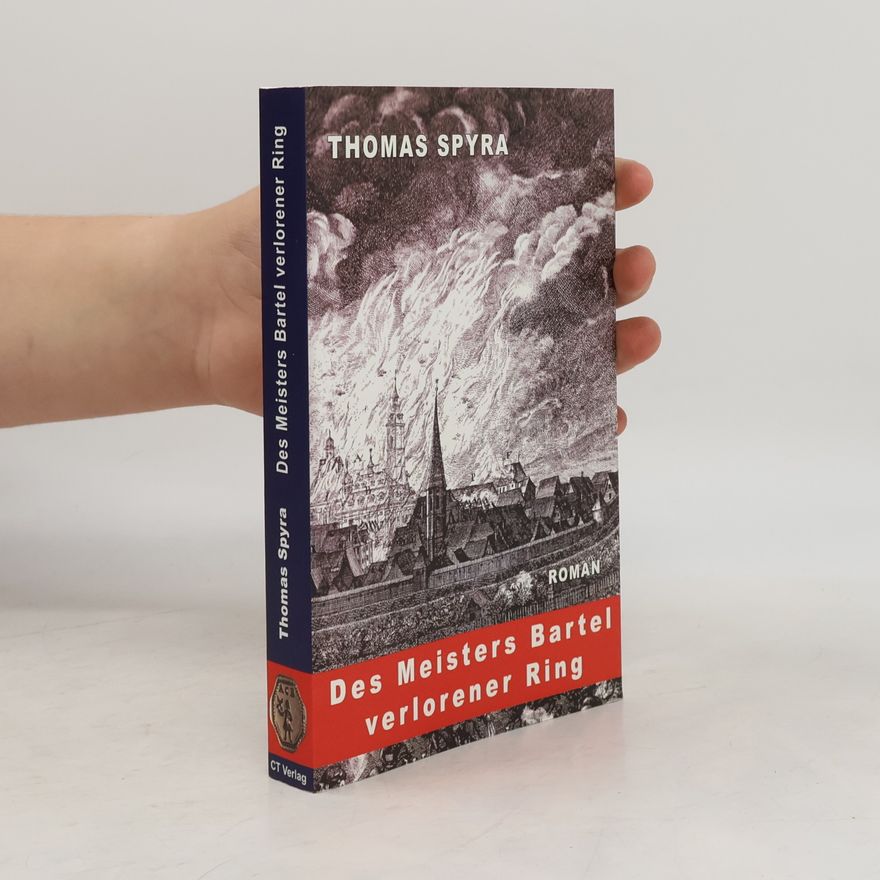 Thomas Spyra Meister Bartel: Fränkische Familiensaga: Des Meisters Bartel verlorener Ring