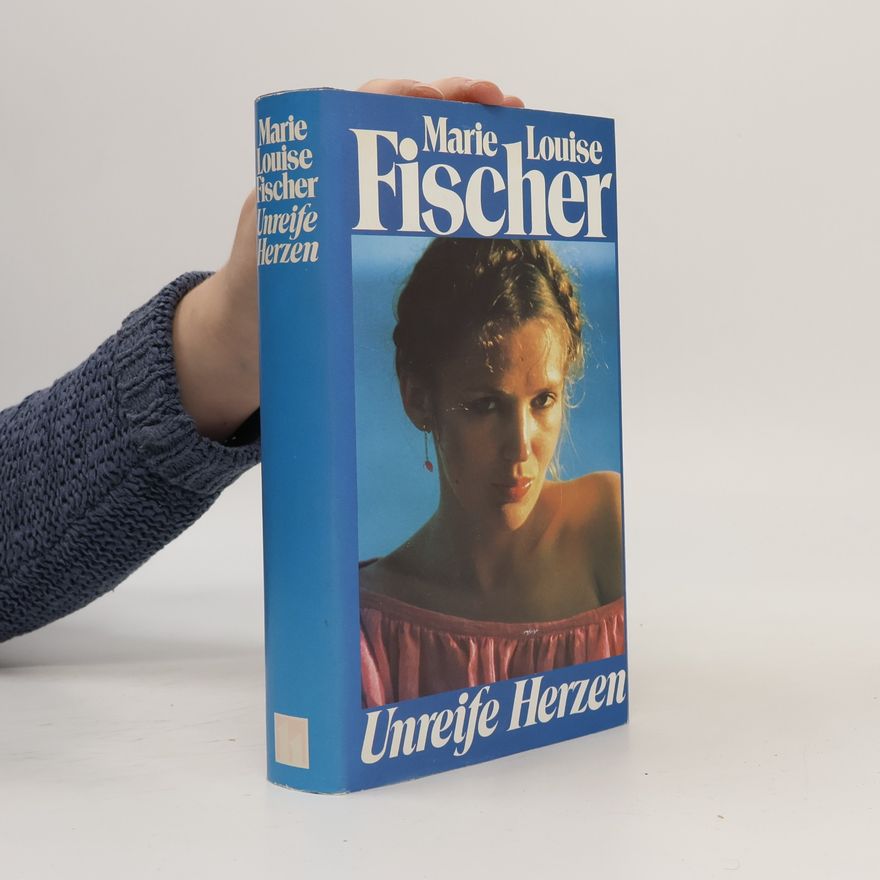 Marie Louise Fischer Unreife Herzen