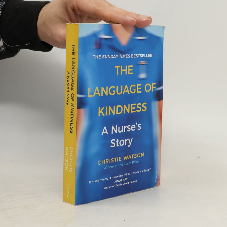 Christie Watson The Language of kindness : a nurse's story