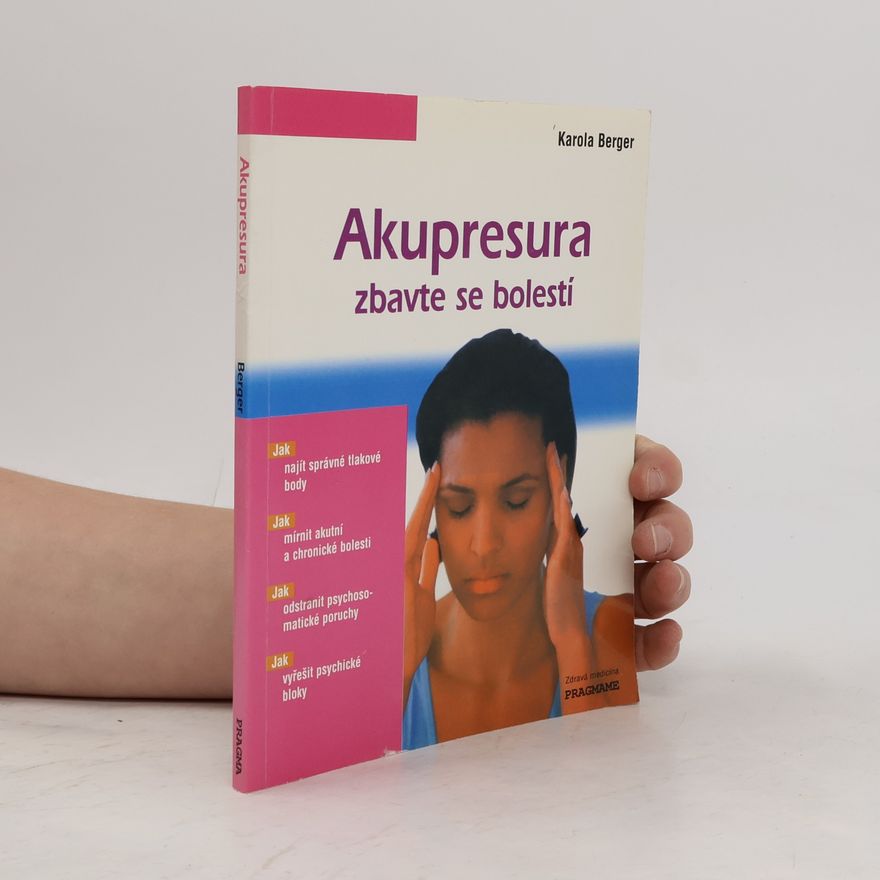 Karola Berger Akupresura. Zbavte se bolestí