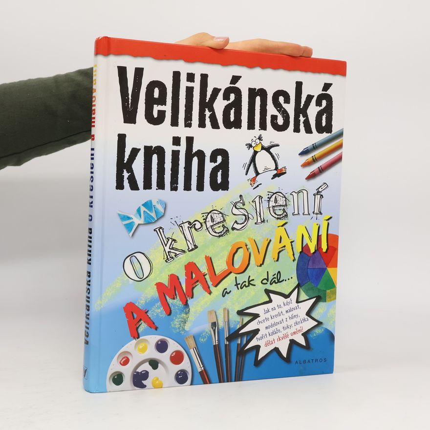Sarah Morley Velikánská kniha o kreslení a malování a tak dál--
