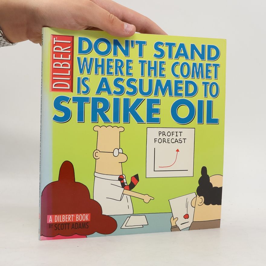 Scott Adams Dilbert: Don't Stand Where the Comet Is Assumed to Strike Oil