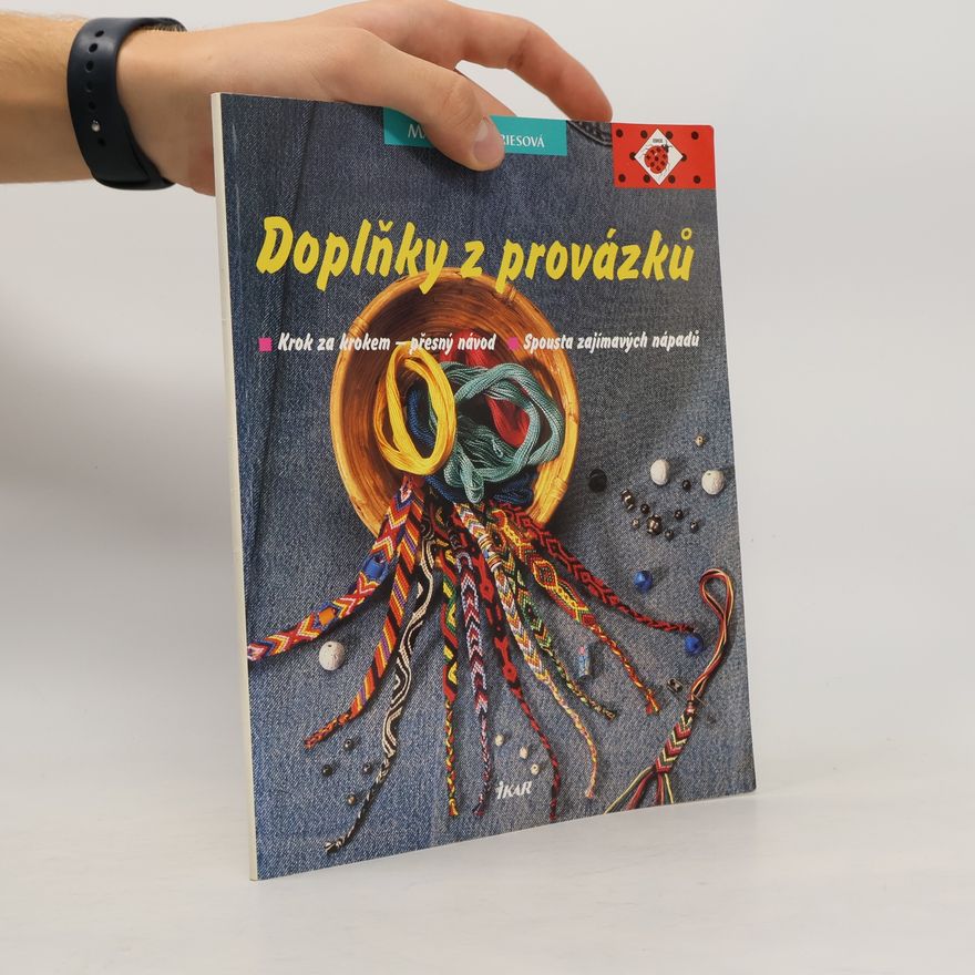 Marina Schories Doplňky z provázků : krok za krokem - přesný návod: Spousta zajímavých nápadů