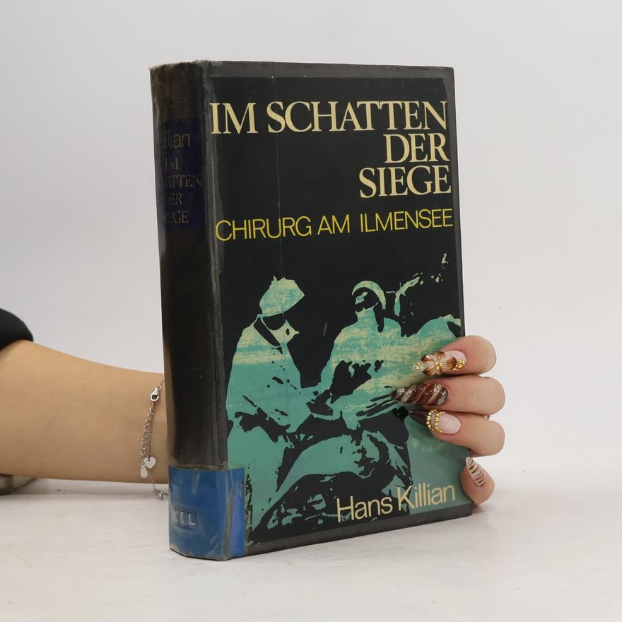 Hans Killian Im Schatten der Siege. Chirurgam Ilmensee