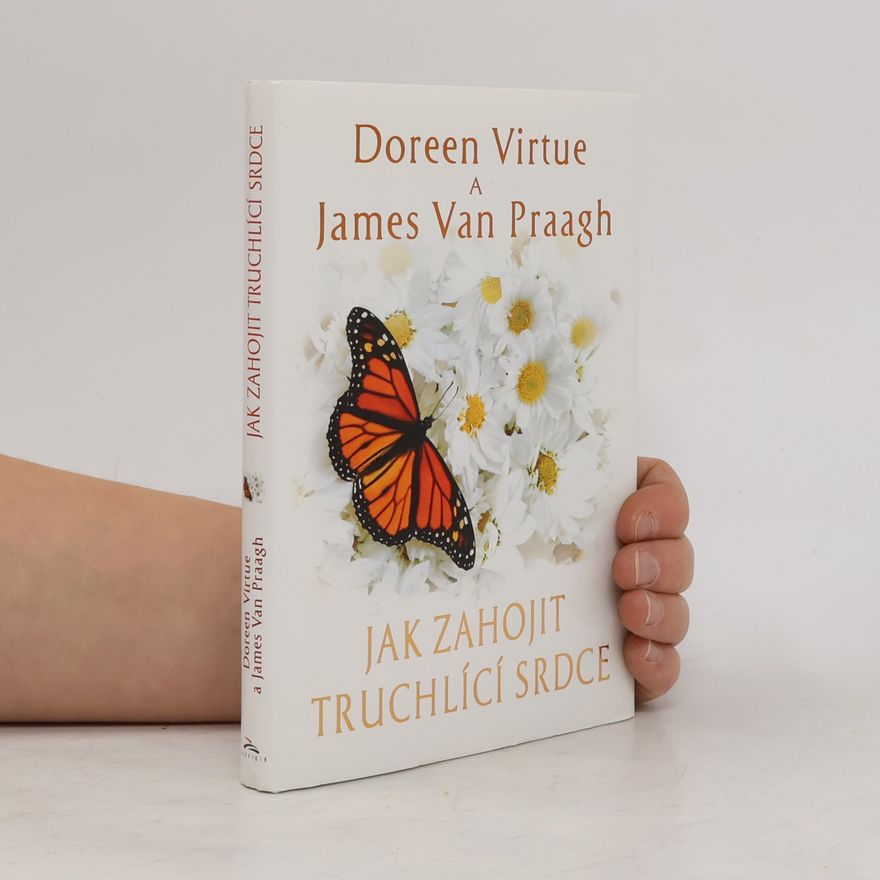 James Van Praagh Jak zahojit truchlící srdce
