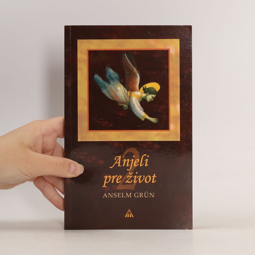 Anselm Grün Anjeli pre život 2