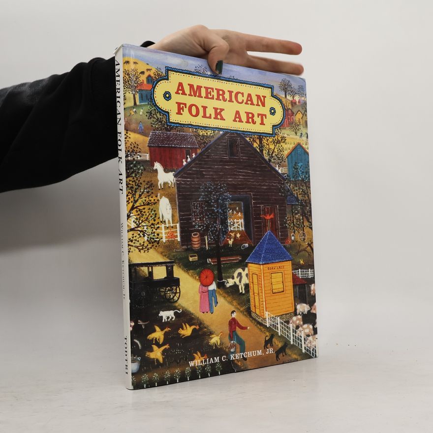 William C. Ketchum Jr. American Art: American Folk Art