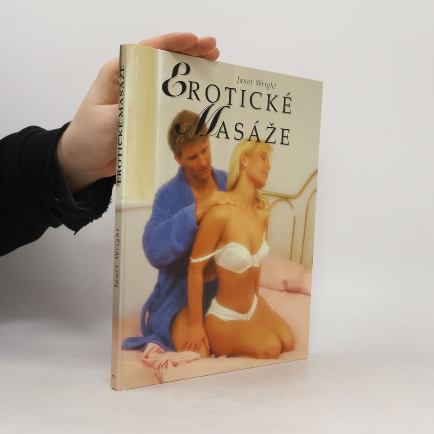 Janet Wright Erotické masáže : kouzla s tělem