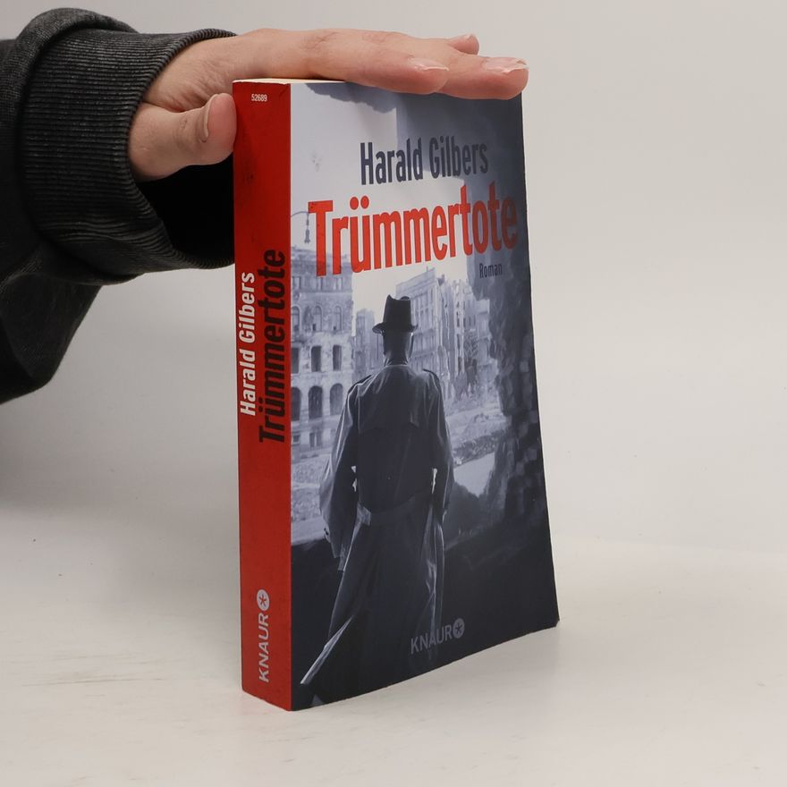 Harald Gilbers Trümmertote