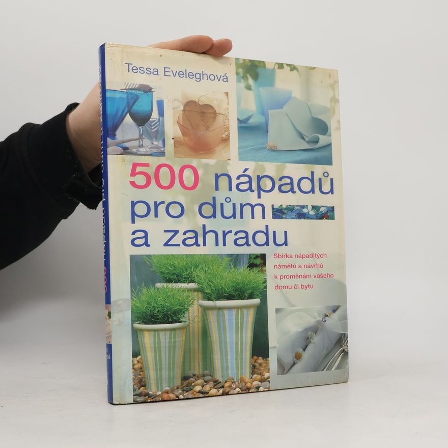 Tessa Evelegh 500 nápadů pro dům a zahradu