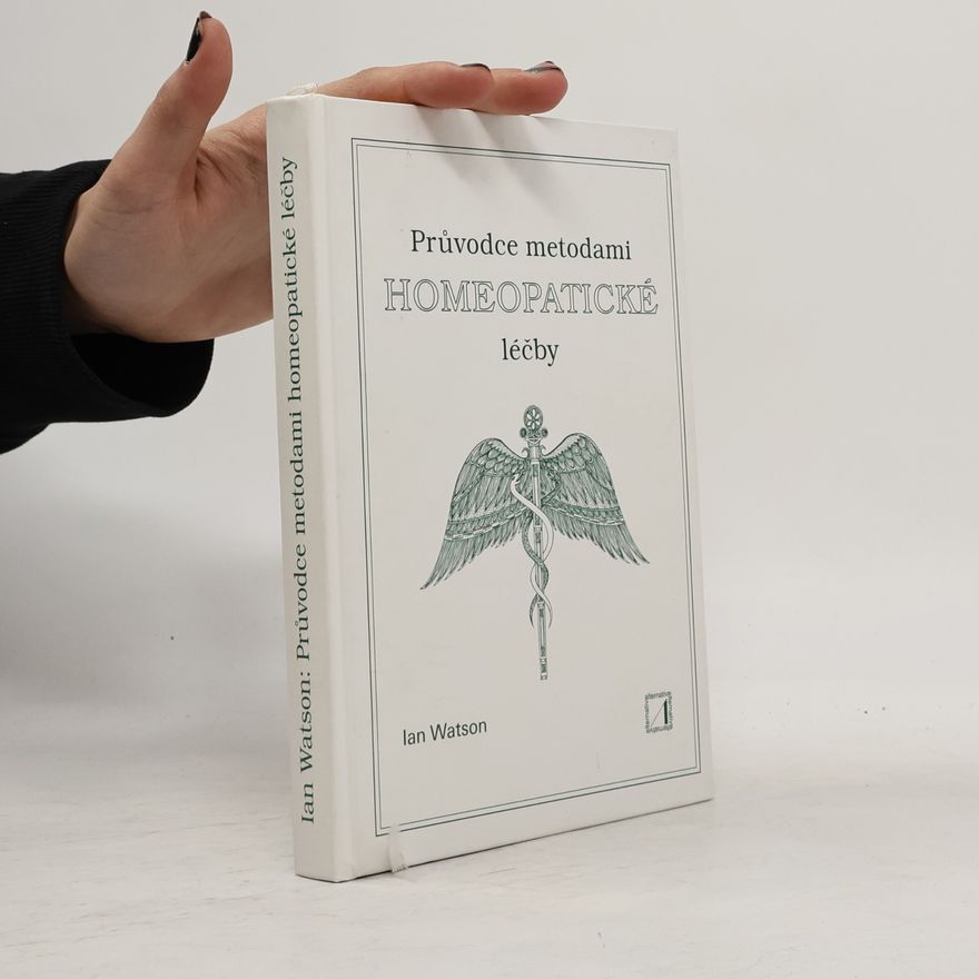 Ian Watson Průvodce metodami homeopatické léčby
