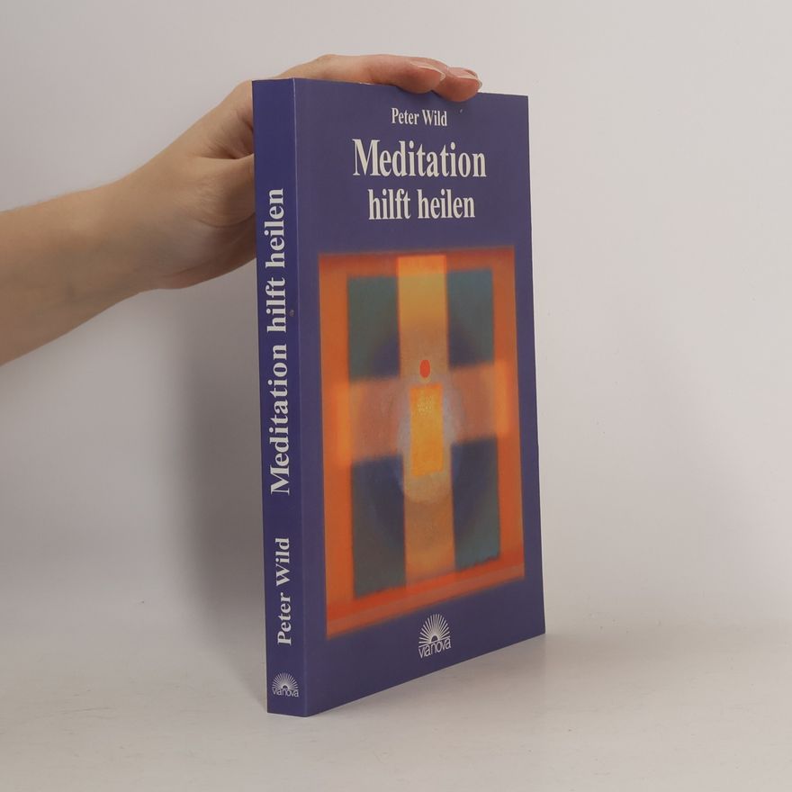 Peter Wild Meditation hilft heilen