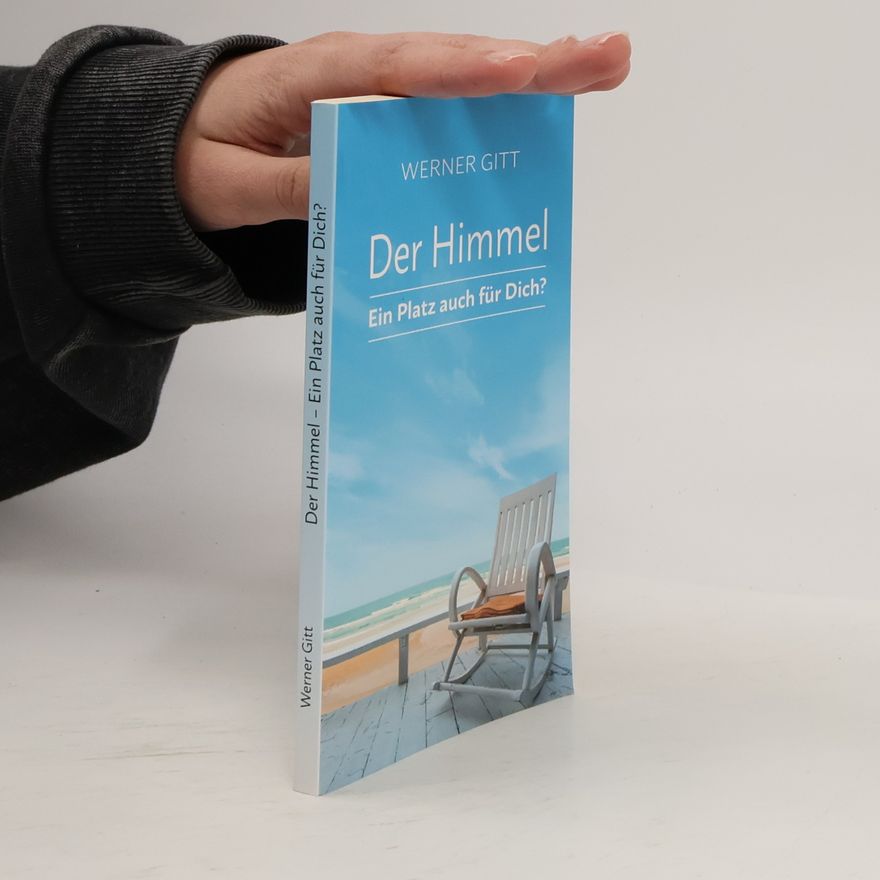 Werner Gitt Der Himmel. Ein Platz auch für Dich?