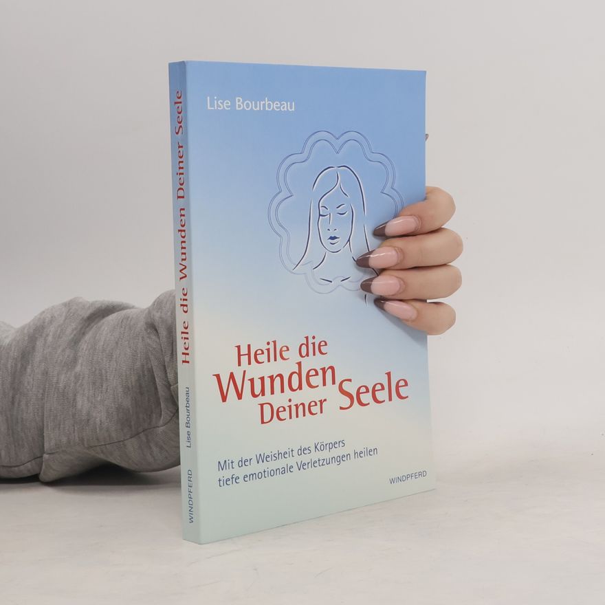 Lise Bourbeau Heile die Wunden deiner Seele