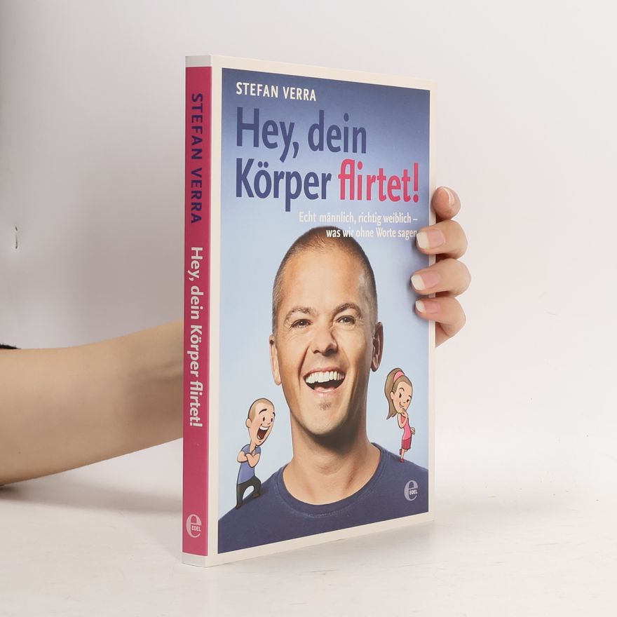Stefan Verra Hey, dein Körper flirtet!