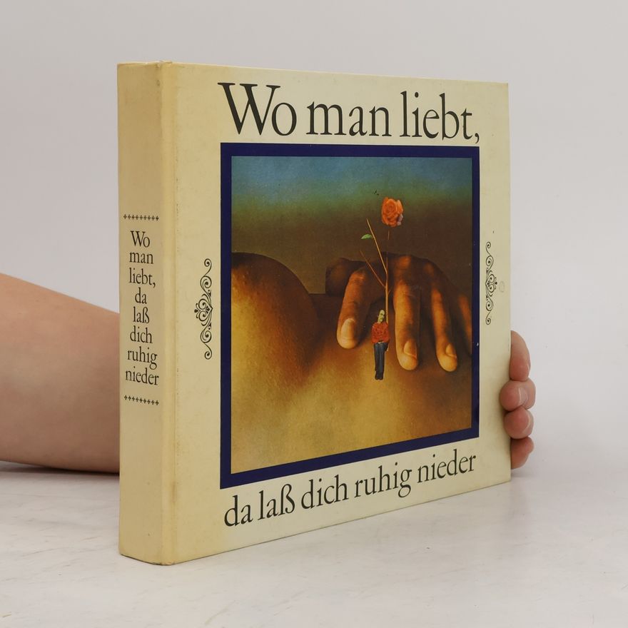 Autores varios Wo man liebt, da laß dich ruhig nieder