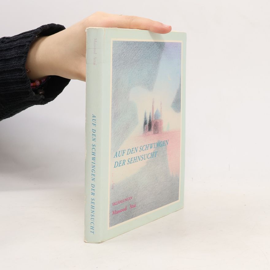 Massoud Attai Auf den Schwingen der Sehnsucht